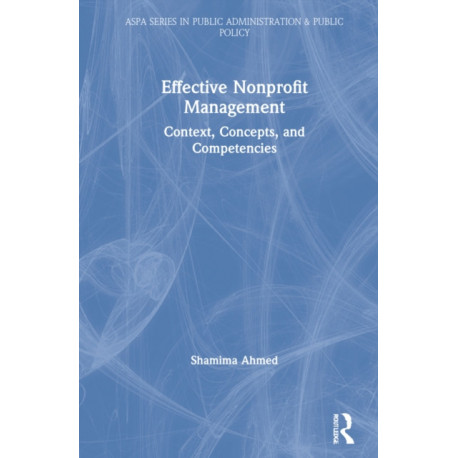 Effective Nonprofit Management: Context, Concepts, and Competencies