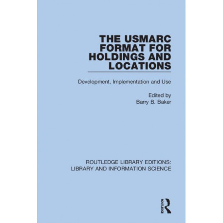 The USMARC Format for Holdings and Locations: Development, Implementation and Use