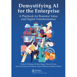 Demystifying AI for the Enterprise: A Playbook for Business Value and Digital Transformation