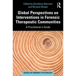 Global Perspectives on Interventions in Forensic Therapeutic Communities: A Practitioner’s Guide