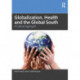 Globalization, Health and the Global South: A Critical Approach