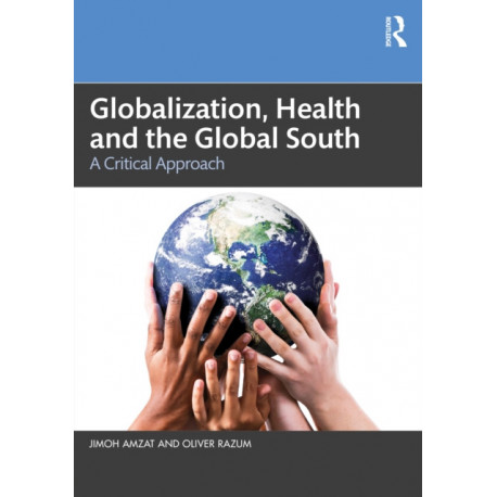 Globalization, Health and the Global South: A Critical Approach