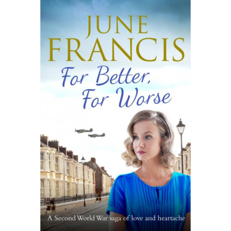 For Better, For Worse: A Second World War saga of love and heartache