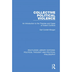 Collective Political Violence: An Introduction to the Theories and Cases of Violent Conflicts
