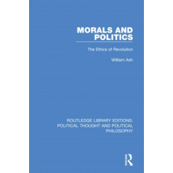 Morals and Politics: The Ethics of Revolution