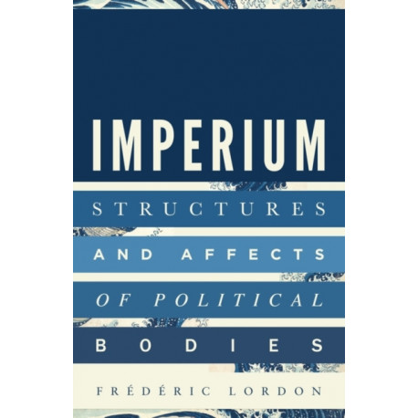 Imperium: Structures and Affects of Political Bodies