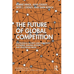 The Future of Global Competition: Ontological Security and Narratives in Chinese, Iranian, Russian, and Venezuelan Media