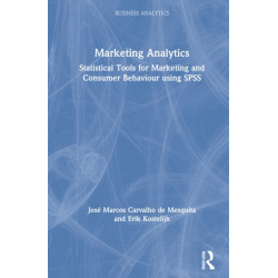 Marketing Analytics: Statistical Tools for Marketing and Consumer Behavior Using SPSS