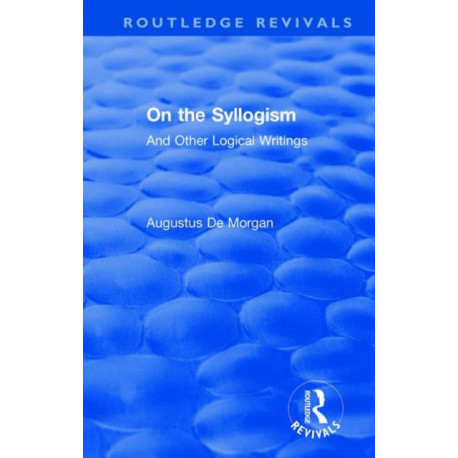 On the Syllogism: And Other Logical Writings