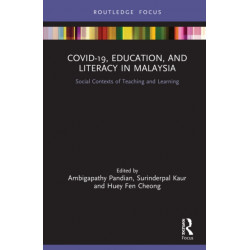 COVID-19, Education, and Literacy in Malaysia: Social Contexts of Teaching and Learning