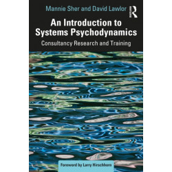 An Introduction to Systems Psychodynamics: Consultancy Research and Training