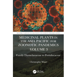 Medicinal Plants in the Asia Pacific for Zoonotic Pandemics, Volume 3: Family Bixaceae to Portulacaceae