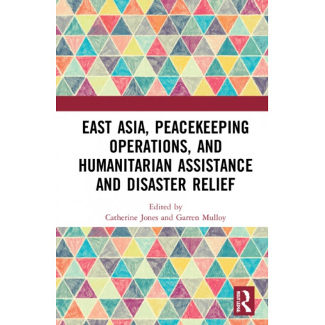 East Asia, Peacekeeping Operations, and Humanitarian Assistance and Disaster Relief