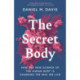 The Secret Body: How the New Science of the Human Body Is Changing the Way We Live