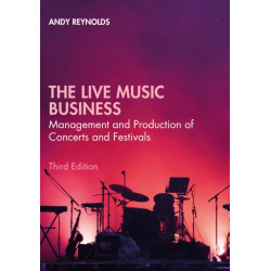 The Live Music Business: Management and Production of Concerts and Festivals