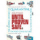 Until Proven Safe: The gripping history of quarantine, from the Black Death to the post-Covid future