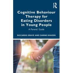 Cognitive Behaviour Therapy for Eating Disorders in Young People: A Parents' Guide