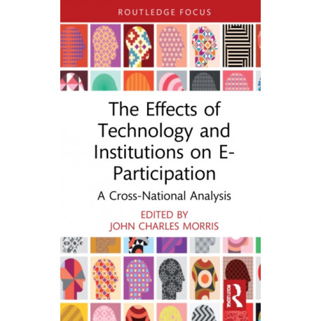 The Effects of Technology and Institutions on E-Participation: A Cross-National Analysis
