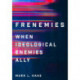 Frenemies: When Ideological Enemies Ally