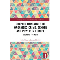 Graphic Narratives of Organised Crime, Gender and Power in Europe: Discarded Footnotes