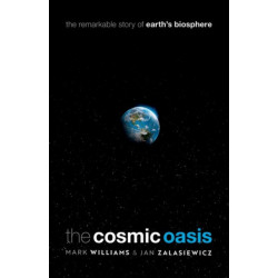 The Cosmic Oasis: The Remarkable Story of Earth's Biosphere