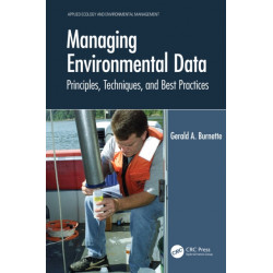 Managing Environmental Data: Principles, Techniques, and Best Practices