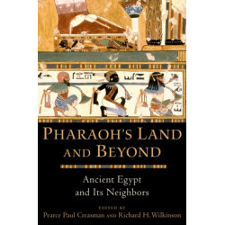 Pharaoh's Land and Beyond: Ancient Egypt and Its Neighbors