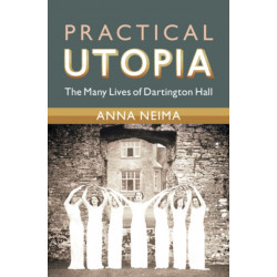 Practical Utopia: The Many Lives of Dartington Hall