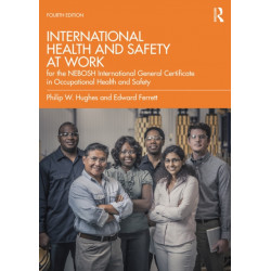 International Health and Safety at Work: for the NEBOSH International General Certificate in Occupational Health and Safety