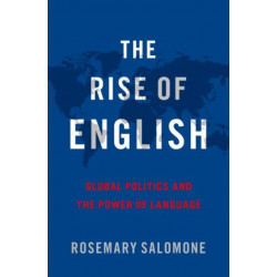 The Rise of English: Global Politics and the Power of Language