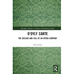 D’Oyly Carte: The Decline and Fall of an Opera Company