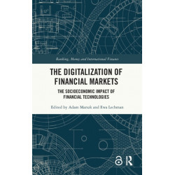 The Digitalization of Financial Markets: The Socioeconomic Impact of Financial Technologies