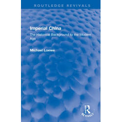 Imperial China: The Historical Background to the Modern Age