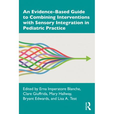 An Evidence-Based Guide to Combining Interventions with Sensory Integration in Pediatric Practice