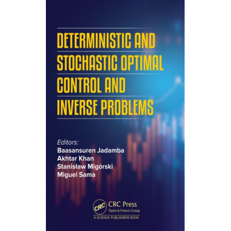 Deterministic and Stochastic Optimal Control and Inverse Problems