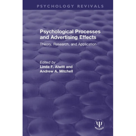 Psychological Processes and Advertising Effects: Theory, Research, and Applications