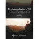 Continuous Delivery 2.0: Business-leading DevOps Essentials