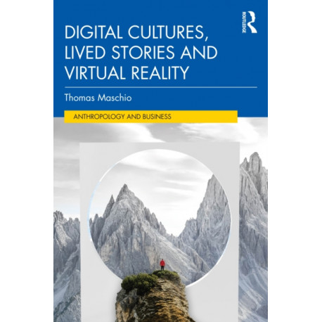 Digital Cultures, Lived Stories and Virtual Reality