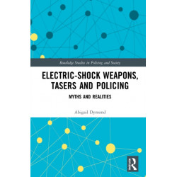 Electric-Shock Weapons, Tasers and Policing: Myths and Realities
