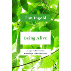 Being Alive: Essays on Movement, Knowledge and Description