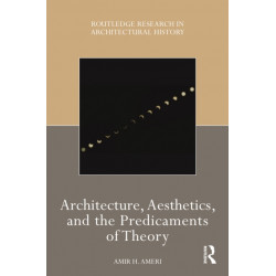 Architecture, Aesthetics, and the Predicaments of Theory