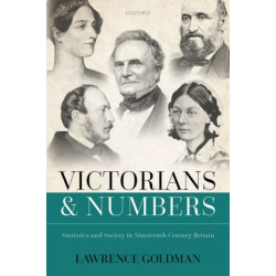 Victorians and Numbers: Statistics and Society in Nineteenth Century Britain