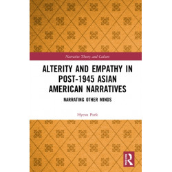 Alterity and Empathy in Post-1945 Asian American Narratives: Narrating Other Minds
