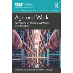 Age and Work: Advances in Theory, Methods, and Practice