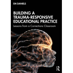 Building a Trauma-Responsive Educational Practice: Lessons from a Corrections Classroom