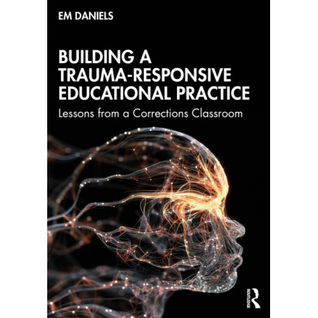 Building a Trauma-Responsive Educational Practice: Lessons from a Corrections Classroom
