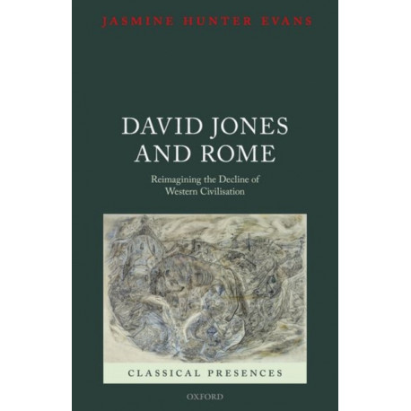David Jones and Rome: Reimagining the Decline of Western Civilisation