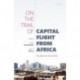 On the Trail of Capital Flight from Africa: The Takers and the Enablers