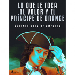 Lo que le toca al valor y el príncipe de Orange
