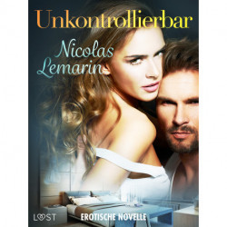 Unkontrollierbar - Erotische Novelle